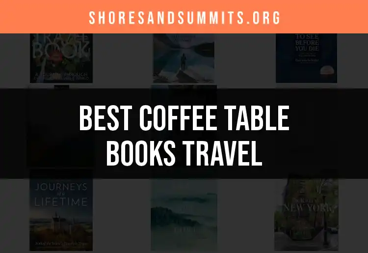 11 Stunning Coffee Table Books for Travel Enthusiasts