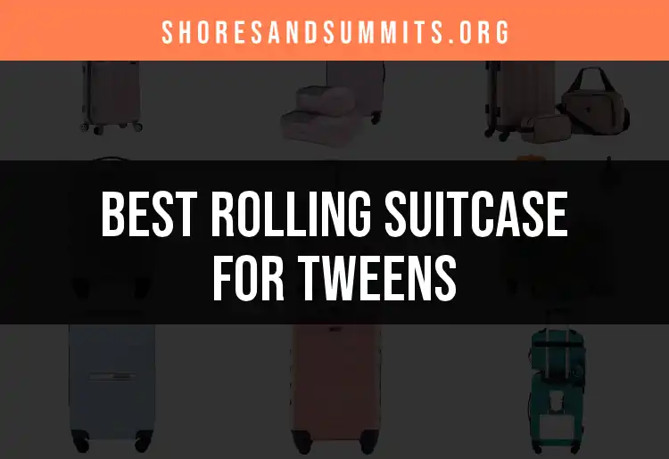 Top 10 Rolling Suitcases for Tweens or 10 Best Rolling Suitcases for Tweens