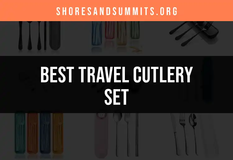 13 Travel Cutlery Sets for Stylish On-the-Go Dining featured