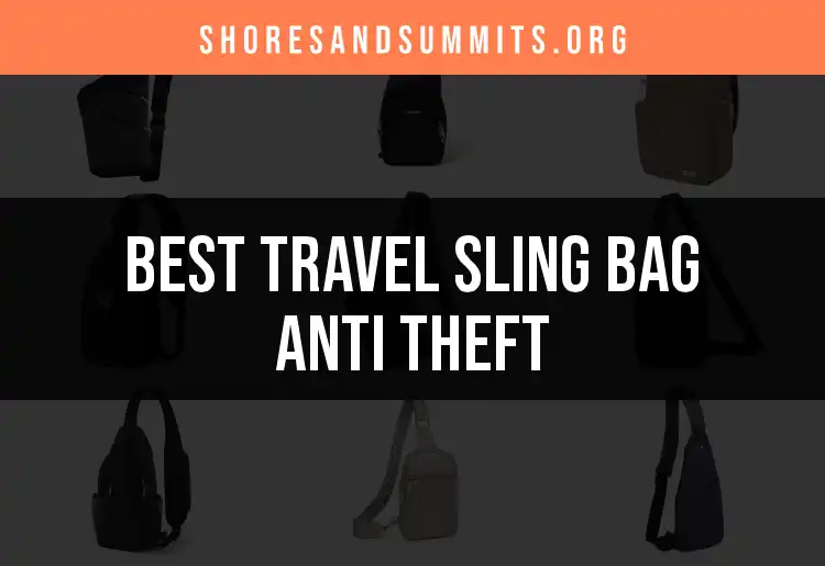 17 Top Travel Sling Bags with Anti Theft Protection