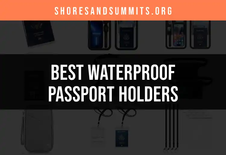 13 Waterproof Passport Holders That Keep Your Travel Secrets Safe featured